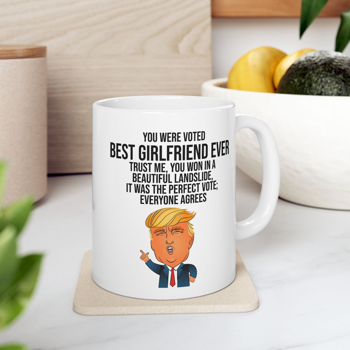 You Were Voted the Best Girlfriend Ever Trump Landslide Victory Novelty Coffee Mug Tea Cup