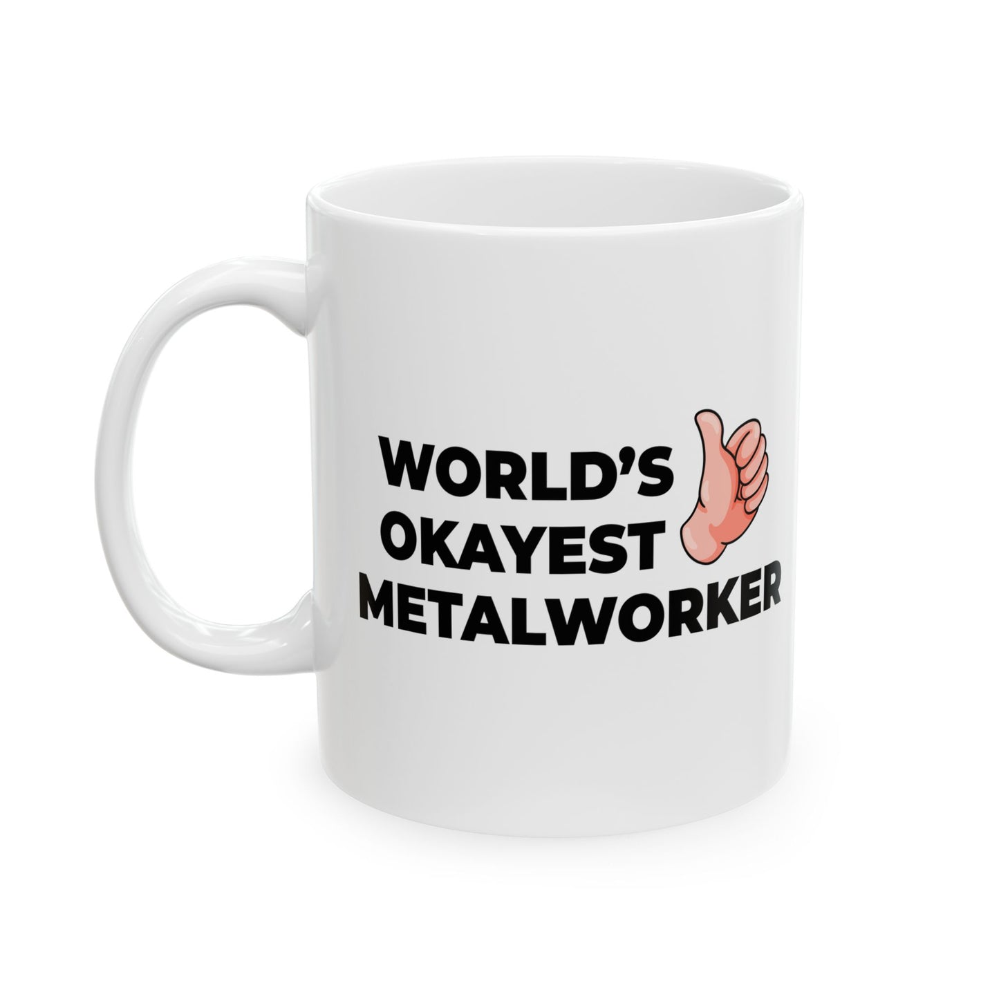 Taglines Gift Co. - World's Okayest Metal Worker 11 oz Ceramic Mug Novelty Coffee Tea Cup