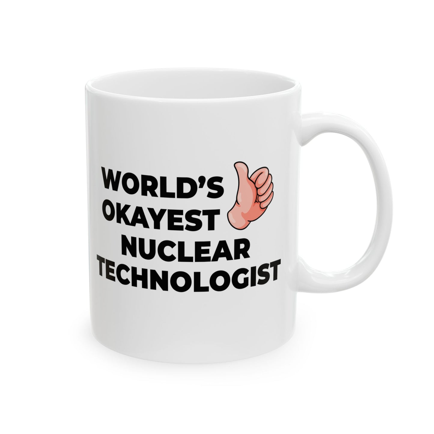 Taglines Gift Co. - World's Okayest Nuclear Technologist 11 oz Ceramic Mug Novelty Coffee Tea Cup