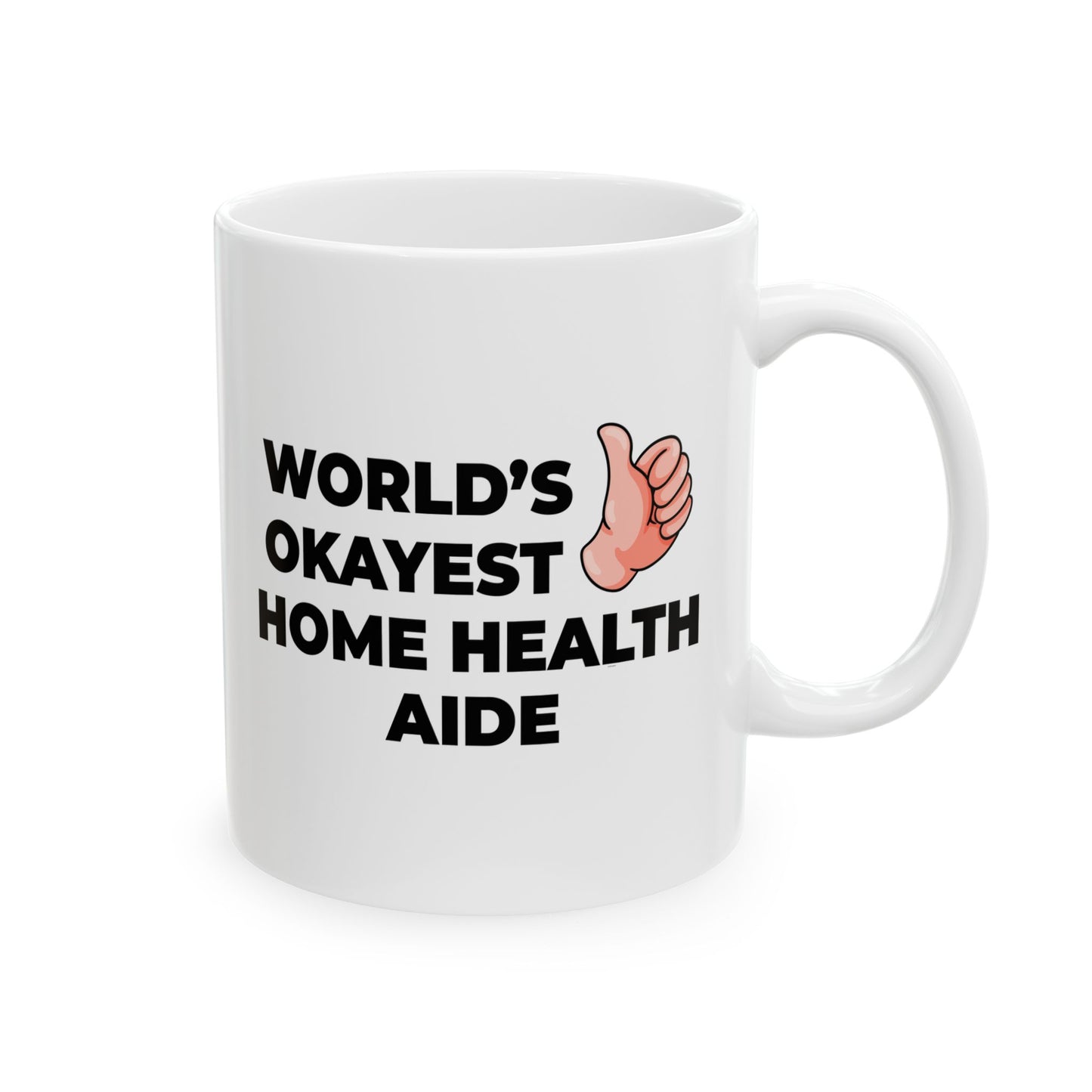Taglines Gift Co. - World's Okayest Home Health Aide 11 oz Ceramic Mug - Novelty Coffee Tea Cup