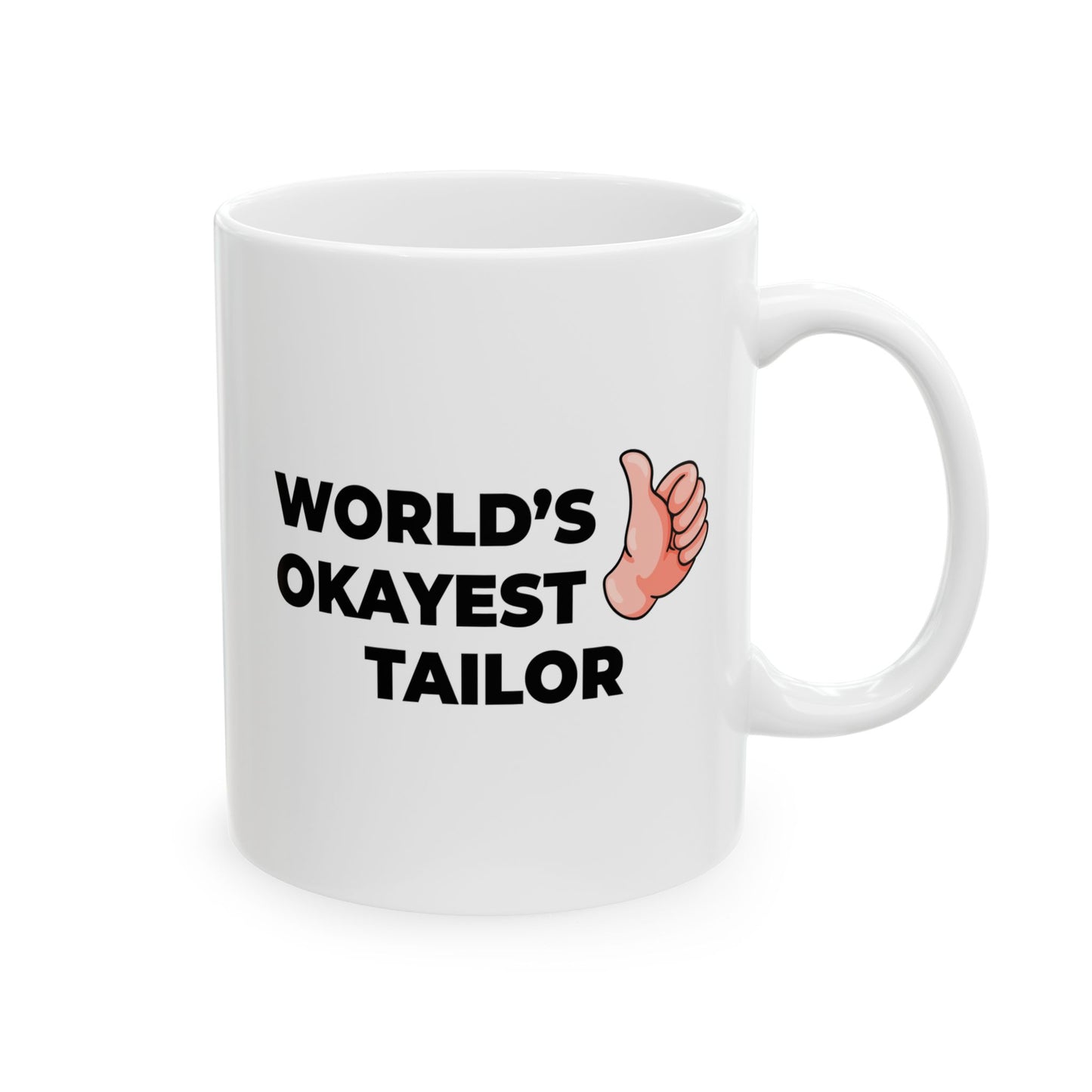 Taglines Gift Co. - World's Okayest Tailor 11 oz Ceramic Mug Novelty Coffee Tea Cup