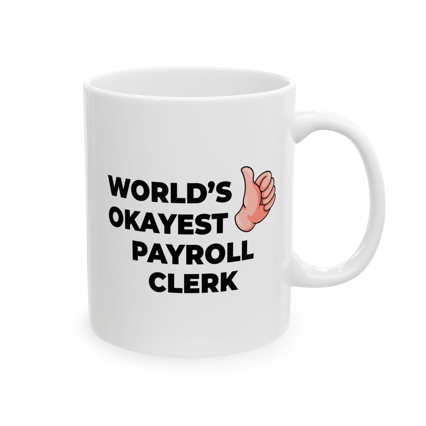 Taglines Gift Co. - World's Okayest Payroll Clerk 11 oz Ceramic Mug Novelty Coffee Tea Cup