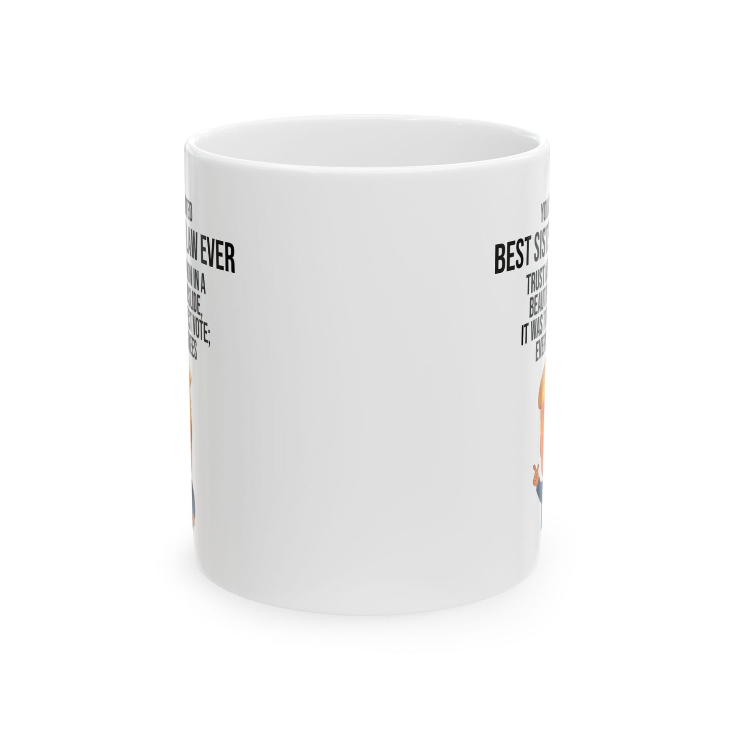 You Were Voted the Best Sister in Law Ever Trump Landslide Victory Novelty Coffee Mug Tea Cup