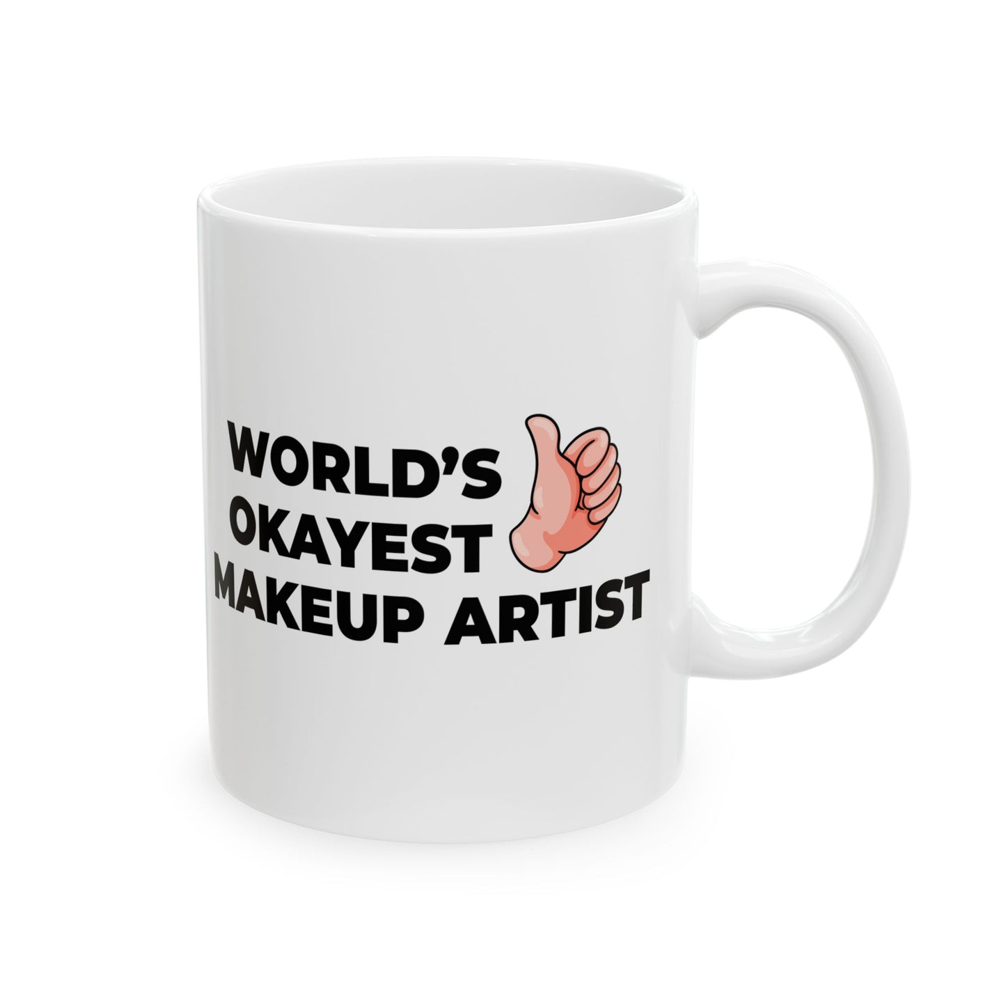 Taglines Gift Co. - World's Okayest Makeup Artist 11 oz Ceramic Mug Novelty Coffee Tea Cup