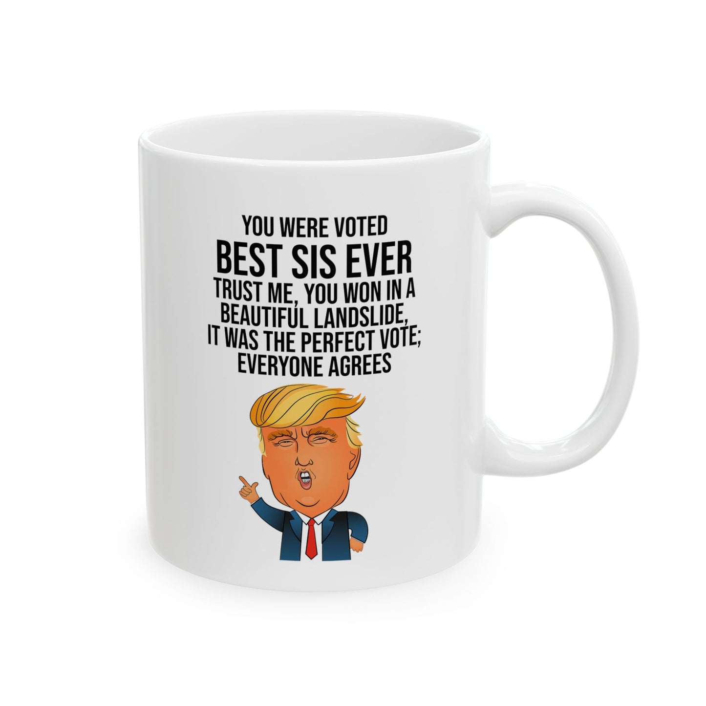 You Were Voted the Best Sis Ever Trump Landslide Victory Novelty Coffee Mug Tea Cup