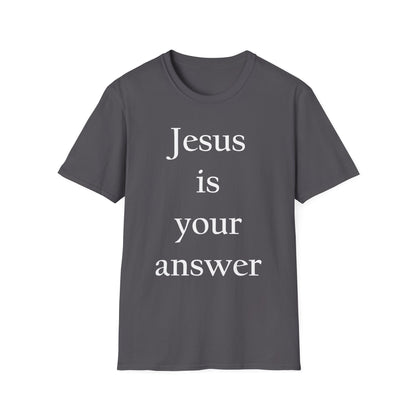 Christian T-Shirt Jesus is Your Answer Faith Spiritual Tee