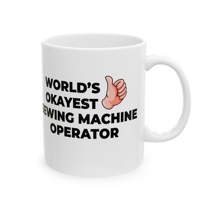 Taglines Gift Co. - World's Okayest Sewing Machine Operator 11 oz Ceramic Mug Novelty Coffee Tea Cup