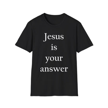 Christian T-Shirt Jesus is Your Answer Faith Spiritual Tee