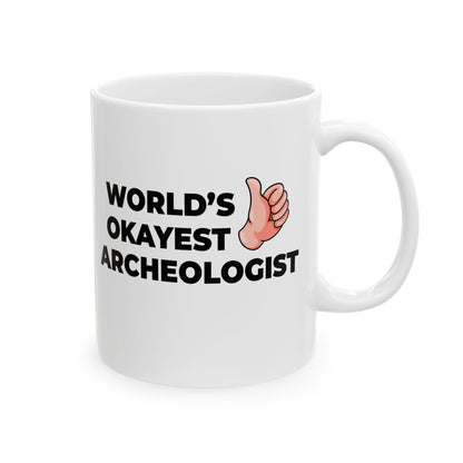 Taglines Gift Co. - World's Okayest Archeologist 11 oz Ceramic Mug - Novelty Coffee Tea Cup