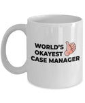 Okayest Case Manager - 11oz Novelty Coffee Mug