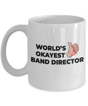 Okayest Band Director - 11oz Novelty Coffee Mug