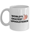 Okayest Upholsterer - 11oz Novelty Coffee Mug