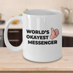Okayest Messenger - 11oz Novelty Coffee Mug
