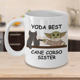 Yoda Best Cane Corso Sister - Novelty Gift Mugs for Dog Lovers