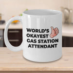 Okayest Gas Station Attendant - 11oz Novelty Coffee Mug