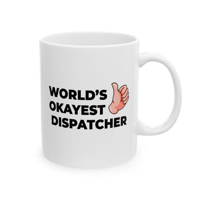 Taglines Gift Co. - World's Okayest Dispatcher 11 oz Ceramic Mug - Novelty Coffee Tea Cup